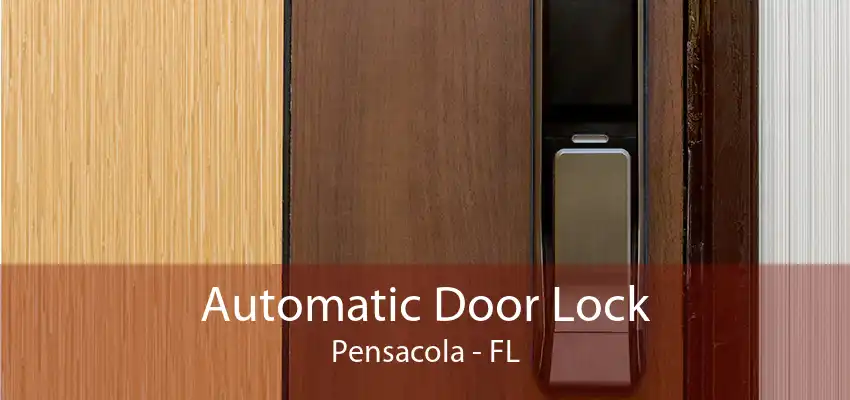 Automatic Door Lock Pensacola - FL