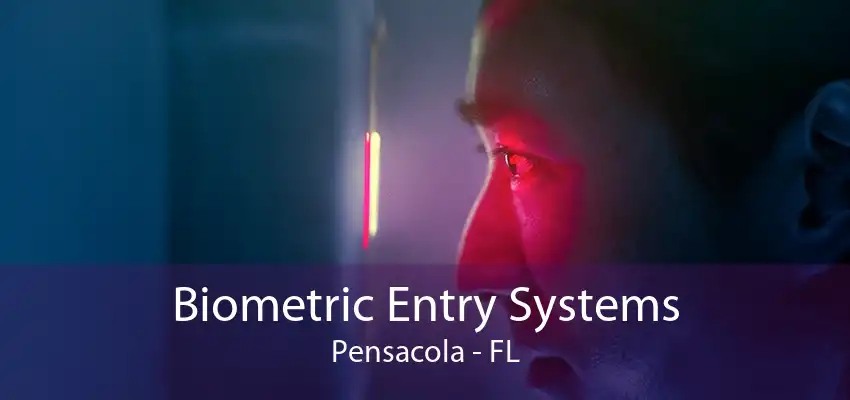 Biometric Entry Systems Pensacola - FL