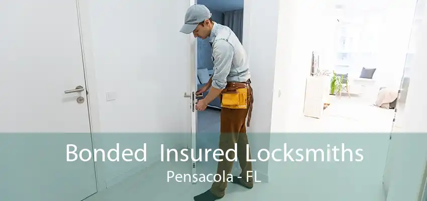 Bonded  Insured Locksmiths Pensacola - FL