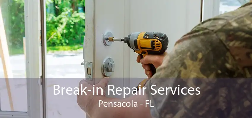 Break-in Repair Services Pensacola - FL