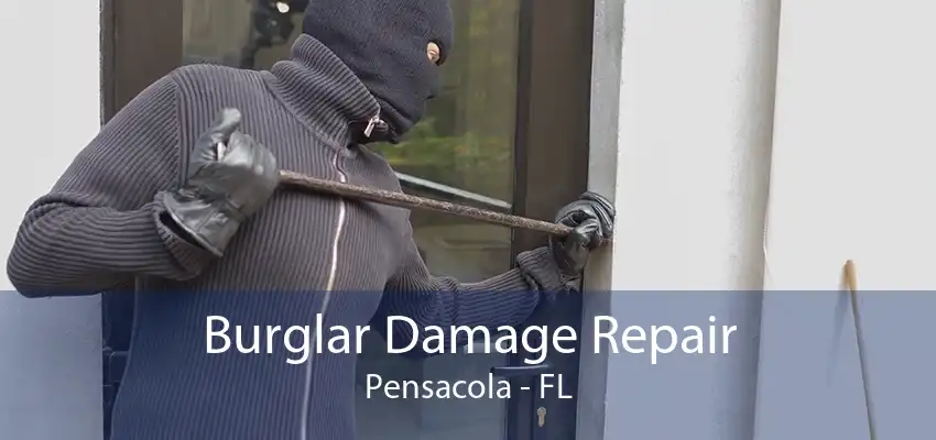 Burglar Damage Repair Pensacola - FL