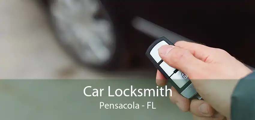 Car Locksmith Pensacola - FL