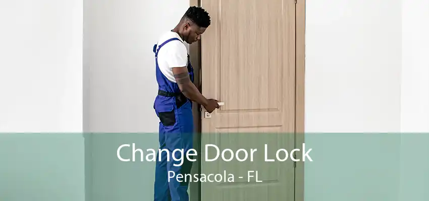 Change Door Lock Pensacola - FL