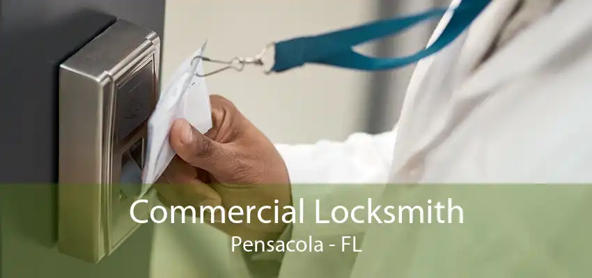 Commercial Locksmith Pensacola - FL