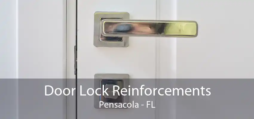 Door Lock Reinforcements Pensacola - FL