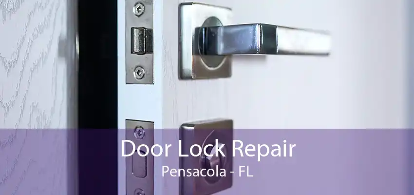 Door Lock Repair Pensacola - FL