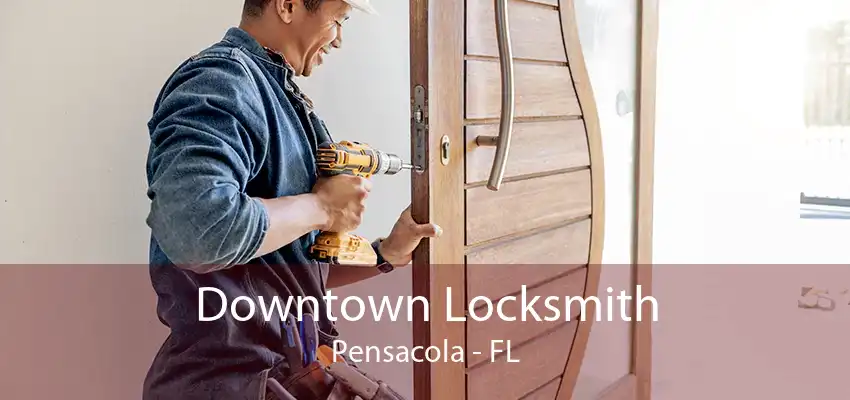 Downtown Locksmith Pensacola - FL