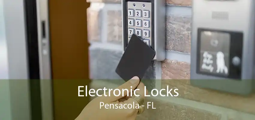 Electronic Locks Pensacola - FL