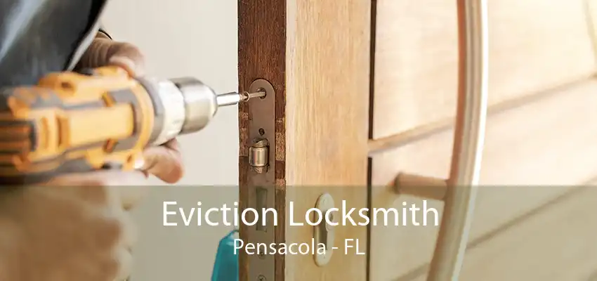 Eviction Locksmith Pensacola - FL