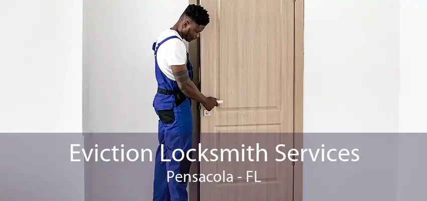 Eviction Locksmith Services Pensacola - FL