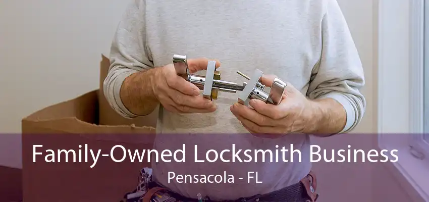 Family-Owned Locksmith Business Pensacola - FL