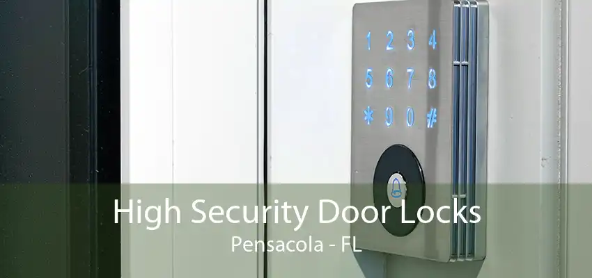 High Security Door Locks Pensacola - FL