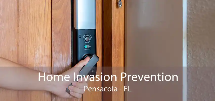 Home Invasion Prevention Pensacola - FL