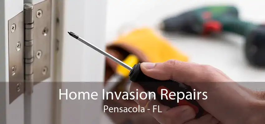 Home Invasion Repairs Pensacola - FL