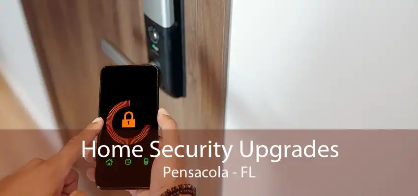 Home Security Upgrades Pensacola - FL