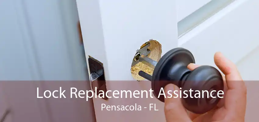 Lock Replacement Assistance Pensacola - FL