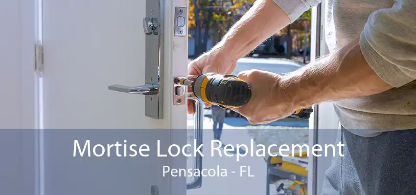 Mortise Lock Replacement Pensacola - FL