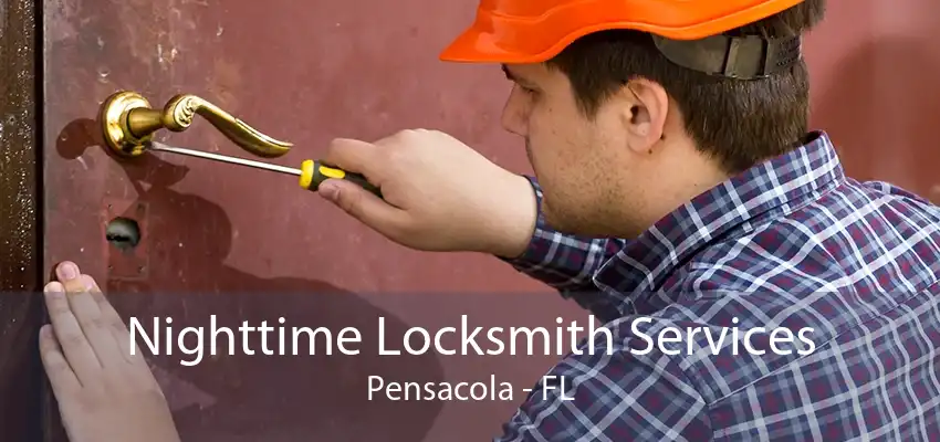 Nighttime Locksmith Services Pensacola - FL