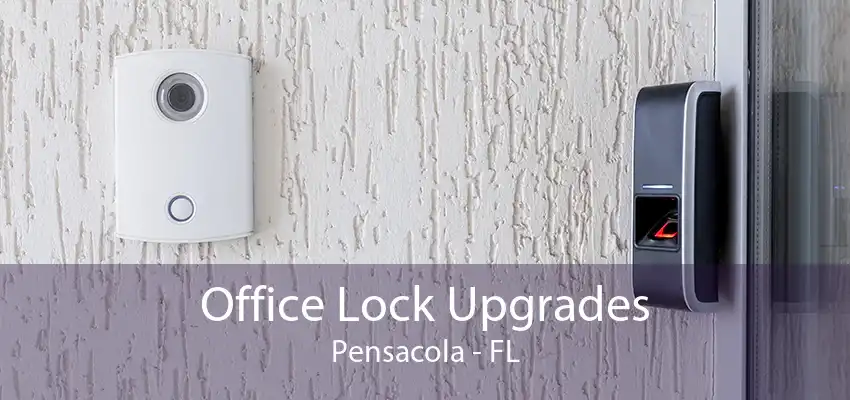 Office Lock Upgrades Pensacola - FL