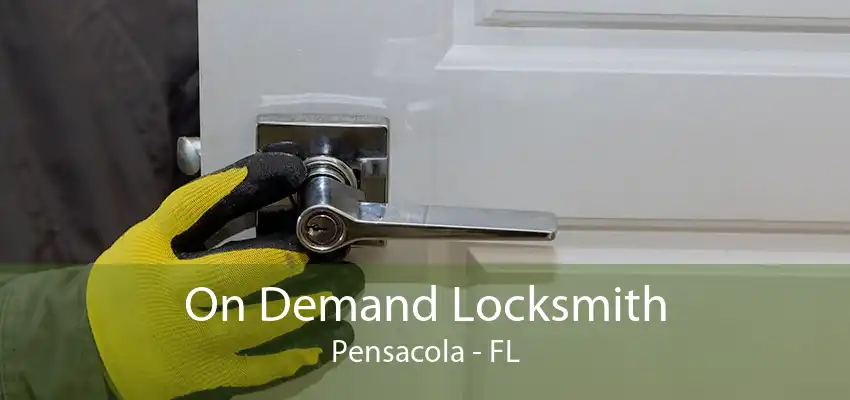 On Demand Locksmith Pensacola - FL