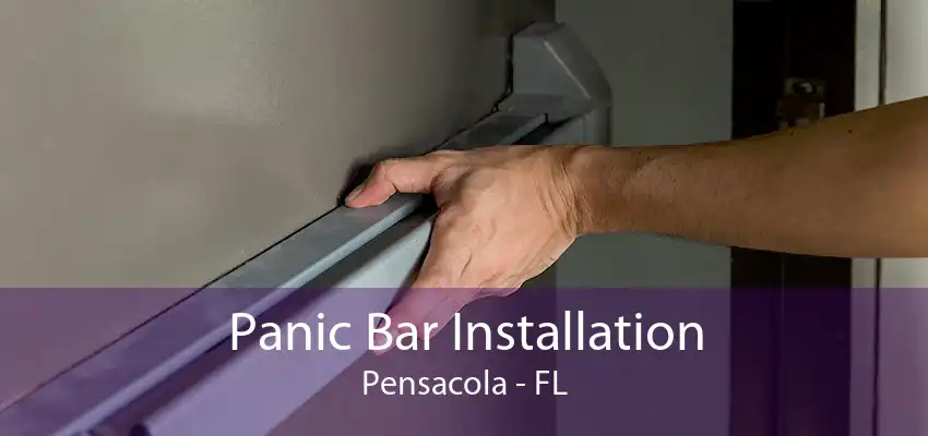 Panic Bar Installation Pensacola - FL