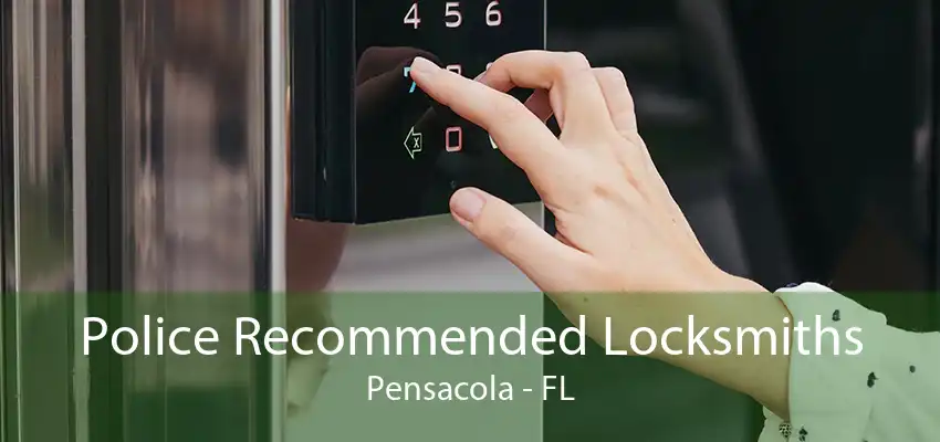 Police Recommended Locksmiths Pensacola - FL