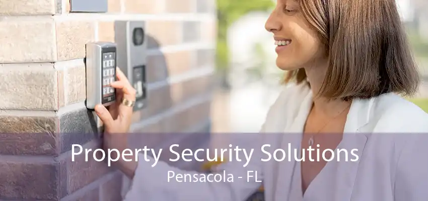 Property Security Solutions Pensacola - FL