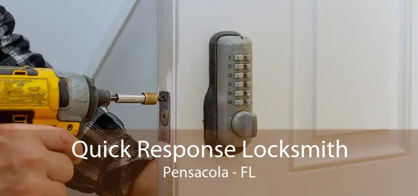 Quick Response Locksmith Pensacola - FL