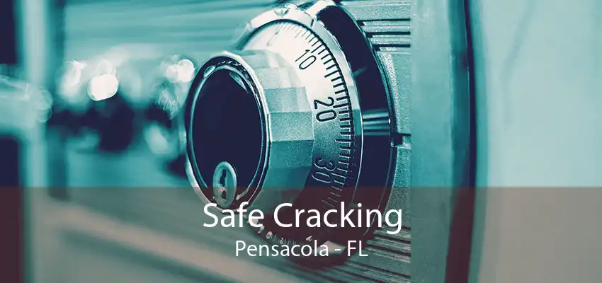 Safe Cracking Pensacola - FL