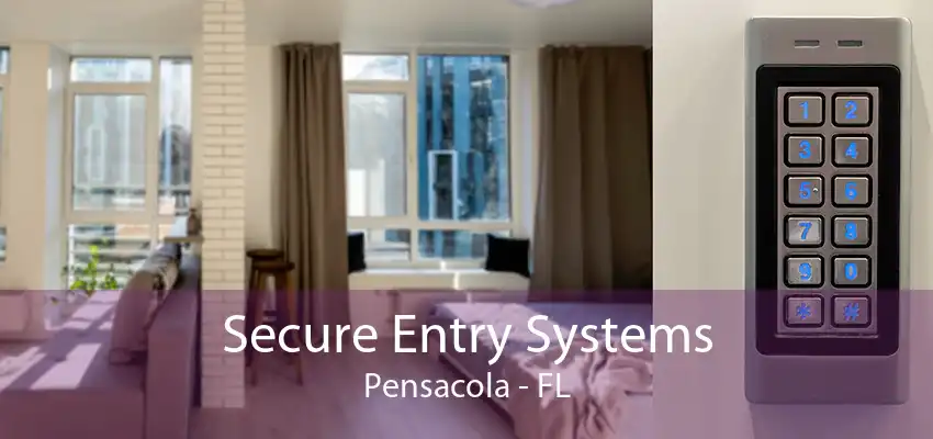 Secure Entry Systems Pensacola - FL