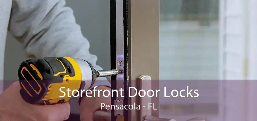 Storefront Door Locks Pensacola - FL