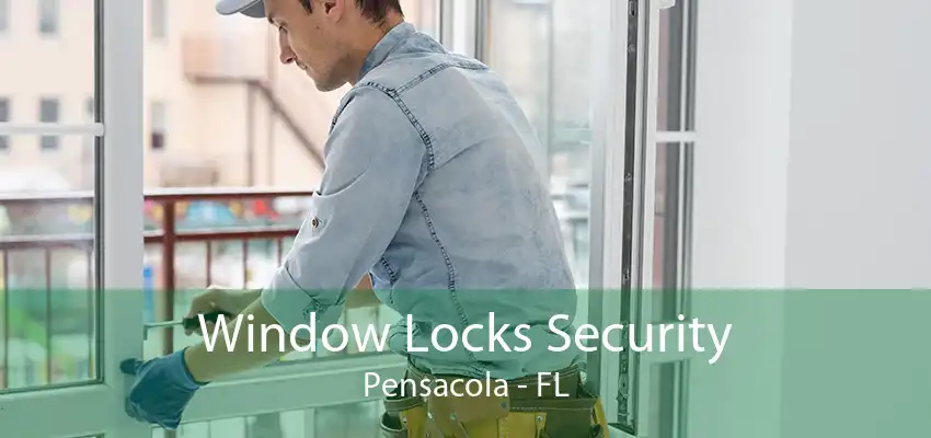 Window Locks Security Pensacola - FL